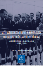 ATATÜRK DÖNEMİ CUMHURİYET HÜKÜMETLERİNİN DOĞU VE GÜNEYDOĞU ANADOLU POLİTİKALARI (ASKERİ, İKTİSADİ, İDARİ VE ADLİ) (1923-1938)